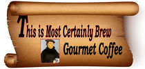 THIS IS MOST CERTAINLY BREW GOURMET COFFEE